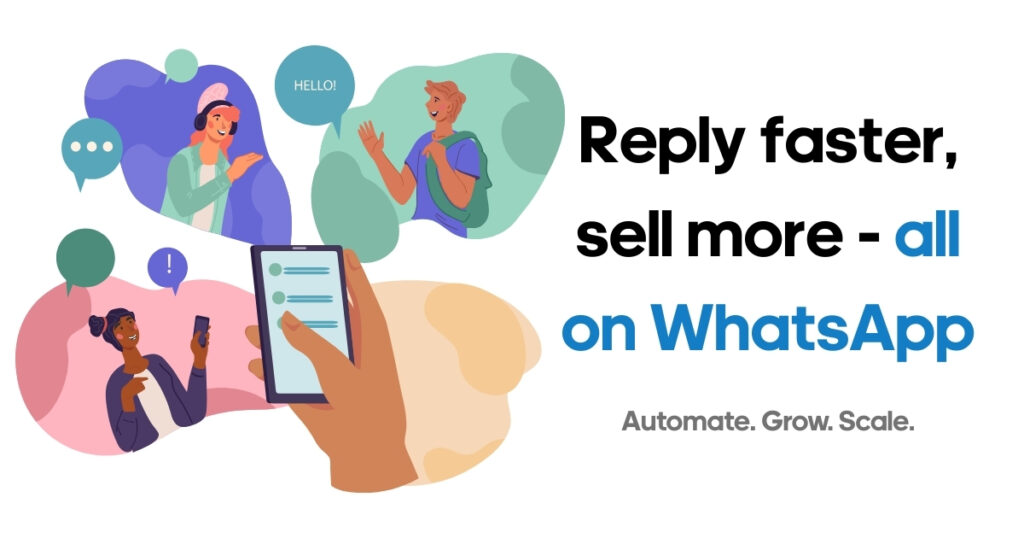 Reply faster, sell more - all on WhatsApp