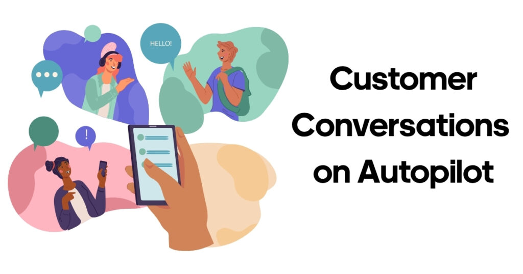 Customer Conversations on Autopilot